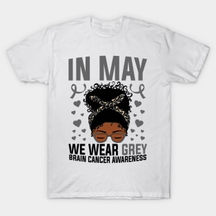 Brain Cancer Awareness In May We Wear Grey Afro Messy Bun T-Shirt